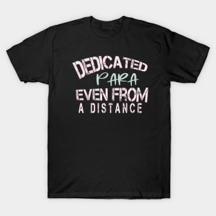 Dedicated Para Even From A Distance : Funny Quarantine T-Shirt